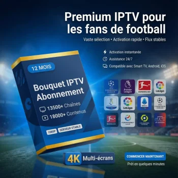 Abonnement IPTV Premium | IPTV 4K | Multi Écrans (1 à 12 Mois)